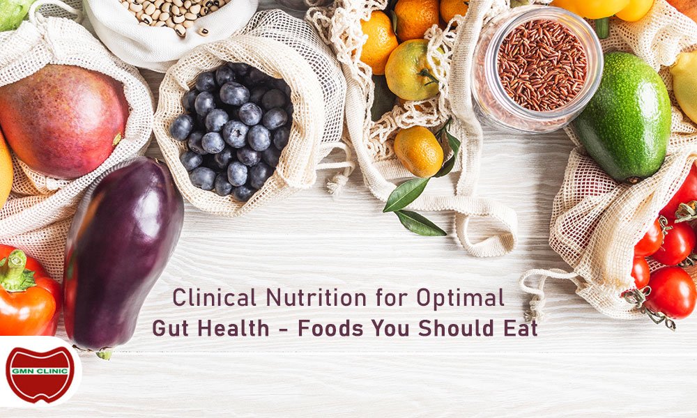 Clinical nutrition for optimal gut health foods you should eat