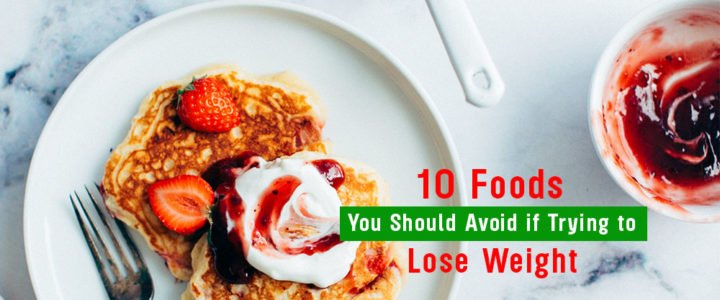 List of foods to avoid to loose weight fast