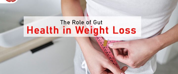 The Role of Gut Health in Weight Loss